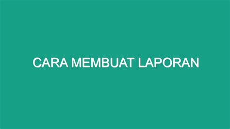 Persiapan Sebelum Membuat Laporan