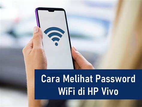 Cara Lain Mengetahui Password WiFi di HP Vivo Y53