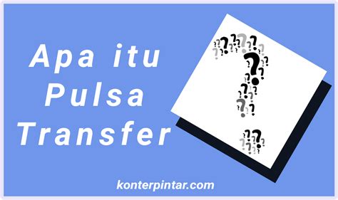 Apa itu Transfer Pulsa?