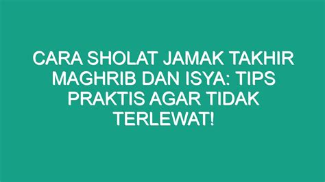 Tips dan Trik Mengerjakan Sholat Jamak Takhir